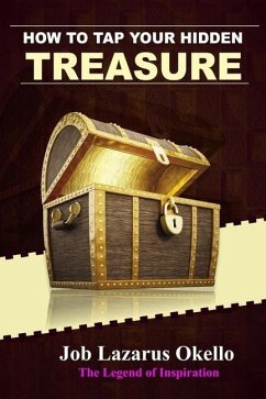 How to tap your hidden treasure: Your personal guide to a life of fulfillment - Okello, Job Lazarus