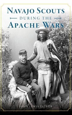 Navajo Scouts During the Apache Wars - Taylor, John Lewis