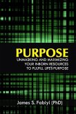 Purpose: Unmasking and Maximizing Your Inborn Resources to Fulfill Life's Purpose