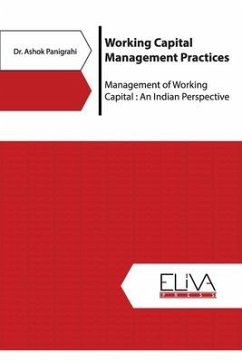 Working Capital Management Practices: Management of Working Capital: An Indian Perspective - Panigrahi, Ashok