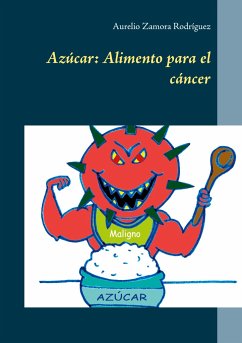 Azúcar: Alimento para el cáncer - Zamora Rodríguez, Aurelio