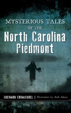 Mysterious Tales of the North Carolina Piedmont - Carmichael, Sherman
