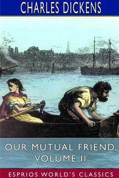 Our Mutual Friend, Volume II (Esprios Classics) - Dickens, Charles
