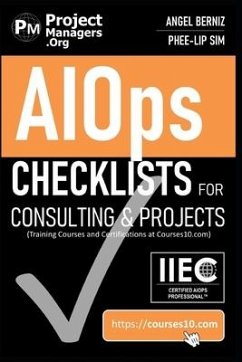 AIOps Checklists for Consulting and Projects (Training Courses and Certifications at Courses10. com) - Sim, Phee-Lip; Berniz, Angel
