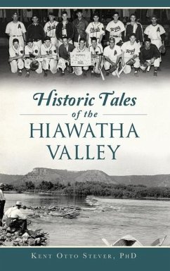 Historic Tales of the Hiawatha Valley - Stever, Kent Otto