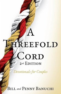A Threefold Cord - 2nd Edition: Devotionals for Couples - Banuchi, Bill; Banuchi, Penny