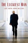 The Luckiest Man: Life with John McCain