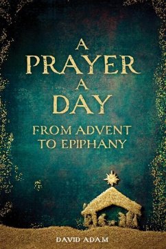 A Prayer a Day from Advent to Epiphany - Adam, David