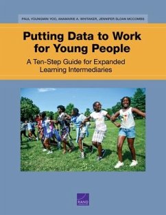 Putting Data to Work for Young People: A Ten-Step Guide for Expanded Learning Intermediaries - Yoo, Paul Youngmin; Whitaker, Anamarie A.; McCombs, Jennifer Sloan