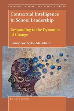 Contextual Intelligence in School Leadership: Responding to the Dynamics of Change - Marishane, Ramodikoe Nylon