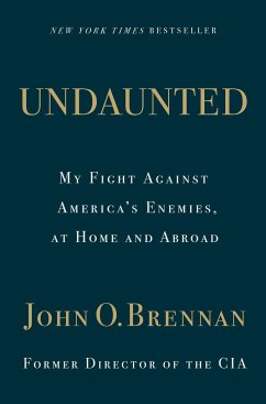 Undaunted: My Fight Against America's Enemies, At Home and Abroad - Brennan, John O.