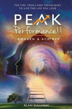 Peak Performance!!: Awaken and Achieve - Sullivan, Alan