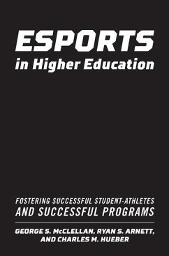 Esports in Higher Education - McClellan, George S; Arnett, Ryan S; Hueber, Charles M