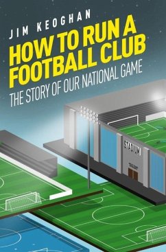 How to Run a Football Club - Keoghan, Jim