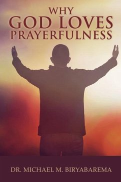 Why God Loves Prayerfulness - Biryabarema, Michael M.