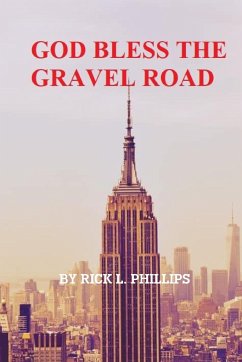 God Bless the Gravel Road - Phillips, Rick L.