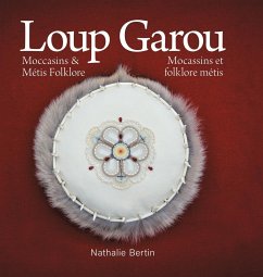 Loup Garou, Mocassins & Métis Folklore / Loup Garou, Mocassins ET Folklore Métis - Bertin, Nathalie; Tbd