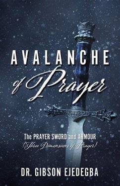 Avalanche of Prayer: The Prayer Sword and Armour (Three Dimensions of Prayer) - Ejedegba, Pastor Gibson