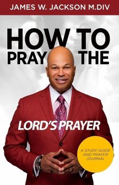 How to Pray the Lord's Prayer - Jackson, James W.