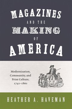 Magazines and the Making of America - Haveman, Heather A