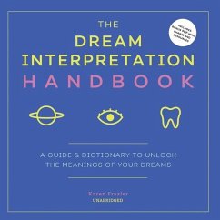 The Dream Interpretation Handbook: A Guide and Dictionary to Unlock the Meanings of Your Dreams - Frazier, Karen