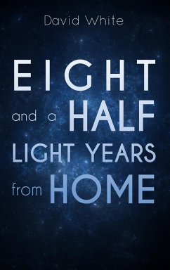 Eight and a Half Light Years from Home - White, David