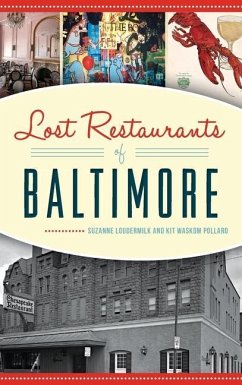 Lost Restaurants of Baltimore - Loudermilk, Suzanne; Pollard, Kit Waskom