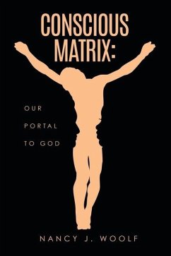 Conscious Matrix: Our Portal to God - Woolf, Nancy J.