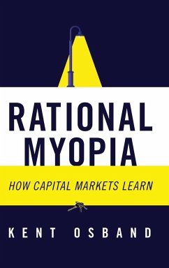 Rational Myopia: How Capital Markets Learn - Osband, Kent