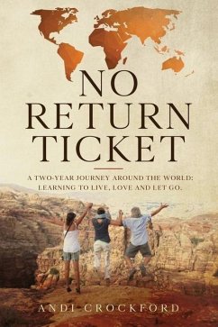 No Return Ticket: A Two-Year Journey Around The World: Learning to Live, Love and Let Go - Crockford, Andi