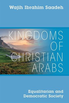 Kingdoms of Christian Arabs - Saadeh, Wajih Ibrahim