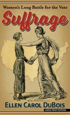 Suffrage: Women's Long Battle for the Vote - Dubois, Ellen Carol