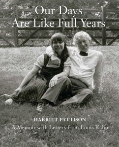 Our Days Are Like Full Years: A Memoir with Letters from Louis Kahn - Pattison, Harriet