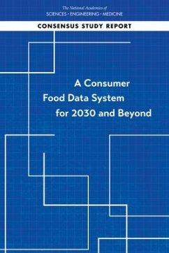 A Consumer Food Data System for 2030 and Beyond - National Academies of Sciences Engineering and Medicine; Division of Behavioral and Social Sciences and Education; Committee On National Statistics; Panel on Improving Consumer Data for Food and Nutrition Policy Research for the Economic Research Service