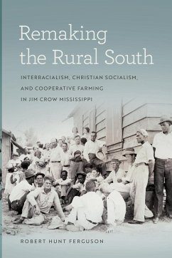 Remaking the Rural South - Ferguson, Robert Hunt