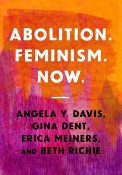 Abolition. Feminism. Now. - Davis, Angela Y; Dent, Gina; Meiners, Erica R; Richie, Beth E