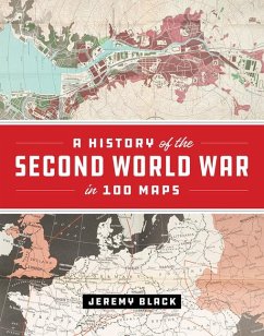 A History of the Second World War in 100 Maps - Black, Jeremy