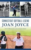 Connecticut Softball Legend Joan Joyce