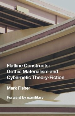 Flatline Constructs - Fisher, Mark (Arts Commentator and Freelance Writer UK)