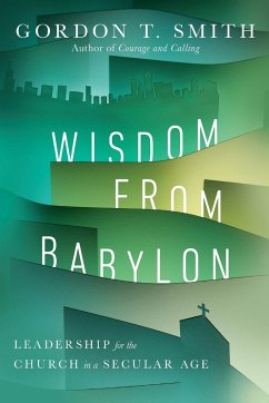 Wisdom from Babylon - Smith, Gordon T.