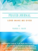 Prayer Journal &quote;Lord Make Me Over&quote;