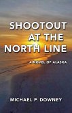 Shootout at the North Line: A Novel of Alaska