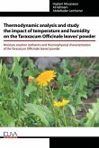 Thermodynamic analysis and study the impact of temperature and humidity on the Taraxacum Officinale leaves' powder: Moisture sorption isotherms and th