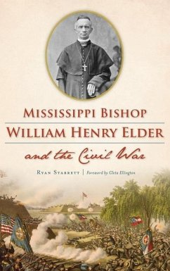 Mississippi Bishop William Henry Elder and the Civil War - Starrett, Ryan