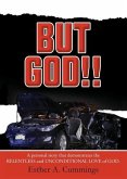 But God!!: A Personal Story based on the relentless and unconditional Love of God