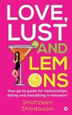 Love, Lust and Lemons: Your go-to guide for relationships, dating and everything in between!