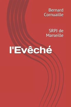 l'Evêché: SRPJ de Marseille - Cornuaille, Bernard