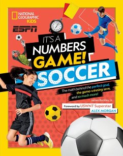 It's a Numbers Game! Soccer: The Math Behind the Perfect Goal, the Game-Winning Save, and So Much More! - Buckley