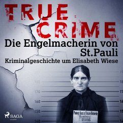 True Crime: Die Engelmacherin von St. Pauli (MP3-Download) - Hanke, Kathrin