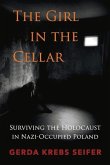 The Girl in the Cellar: Surviving the Holocaust in Nazi-Occupied Poland Volume 1